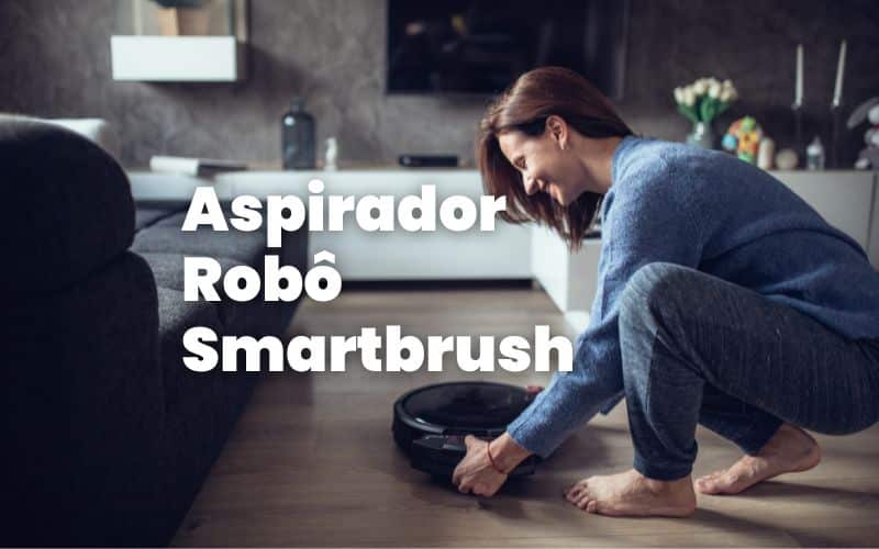 Aspirador Robô Smartbrush 1200