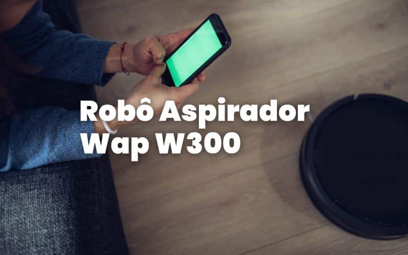 Robô Aspirador Wap W300